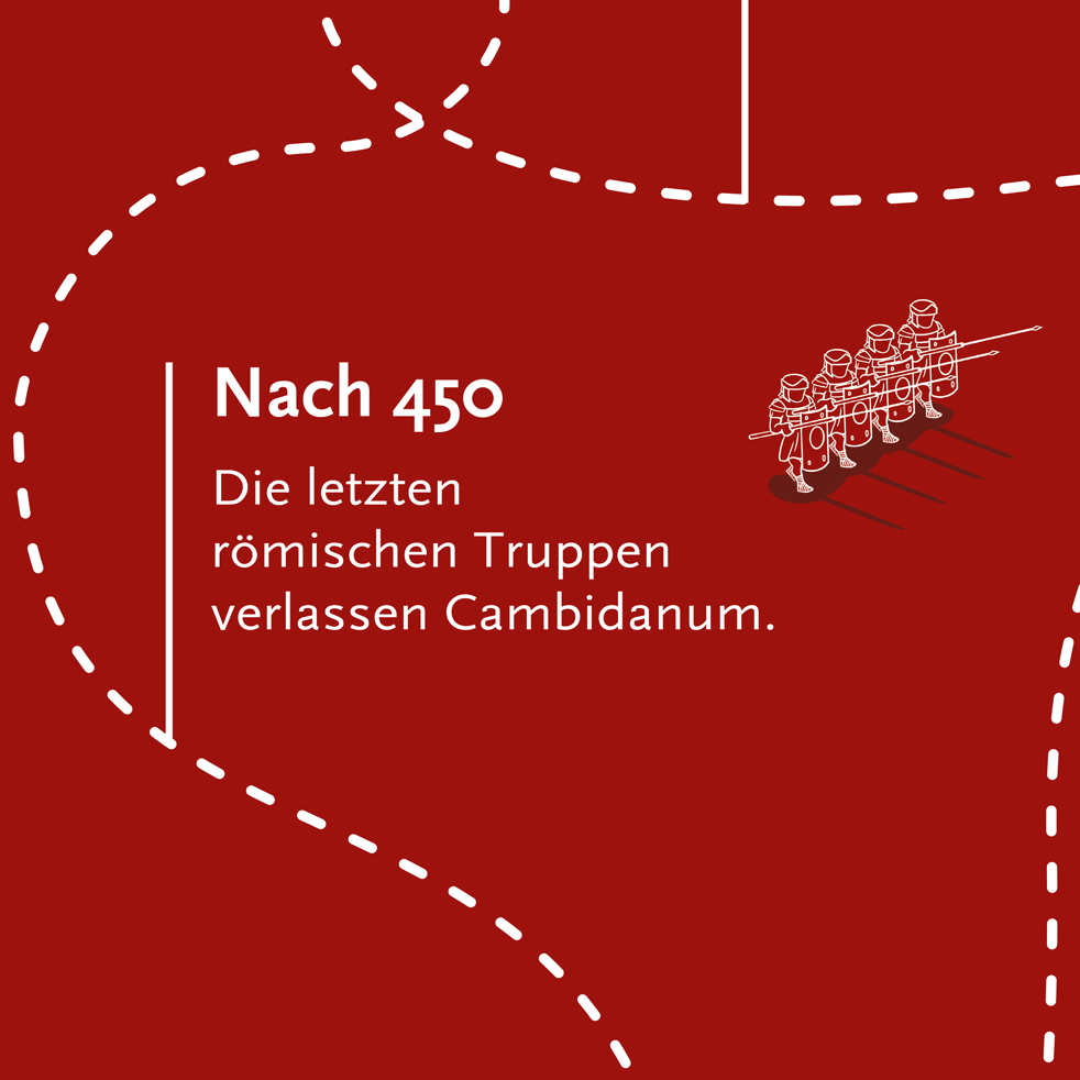 Nach 450: Die letzten römischen Truppen verlassen Cambidanum